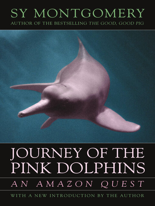 Title details for Journey of the Pink Dolphins by Sy Montgomery - Available